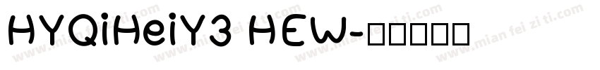 HYQiHeiY3 HEW字体转换
